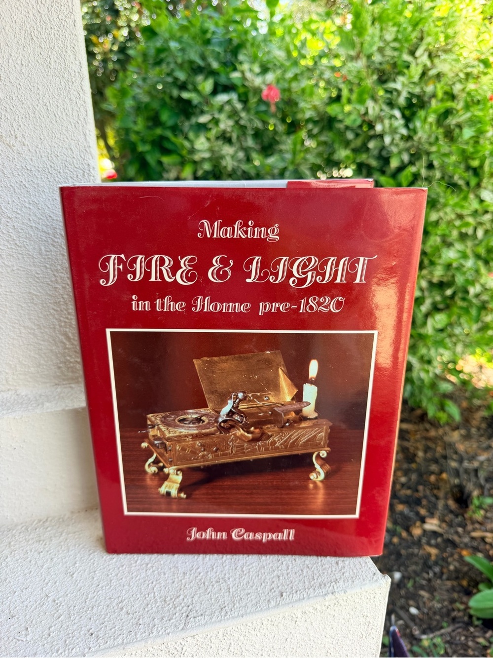 Making Fire & Light in the Home Pre-1820 John Caspall 1987 Hardcover Antiques